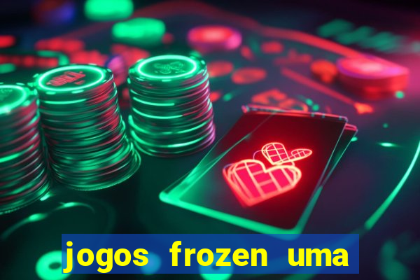 jogos frozen uma aventura congelante problema em dobro